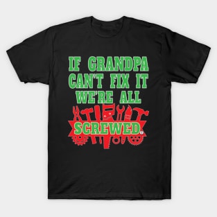 If Grandpa Can't Fix It We're All Screwed Mr Fix It Great Granddads T-Shirt